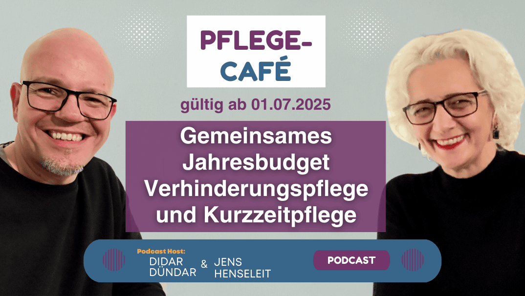Gemeinsames Jahresbudget – Verhinderungspflege und Kurzzeitpflege ab 01.07.2025