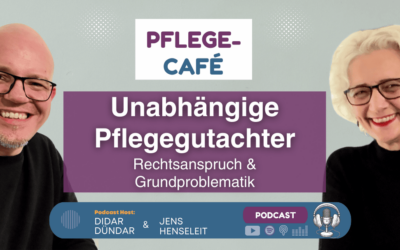 Unabhängige Pflegegutachter – Rechtsanspruch vs. Realität