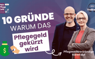 10 Gründe warum das Pflegegeld gekürzt werden kann