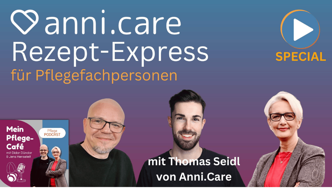 Anni.Care Rezept Express – mit Thomas Seidl – Empfehlung von Hilfsmitteln durch Pflegefachpersonen