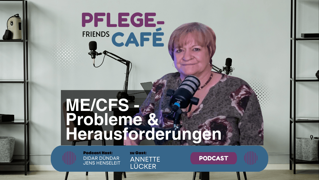 ME/CFS: Die Krankheit, die das Pflegesystem überfordert – mit Annette Lücker
