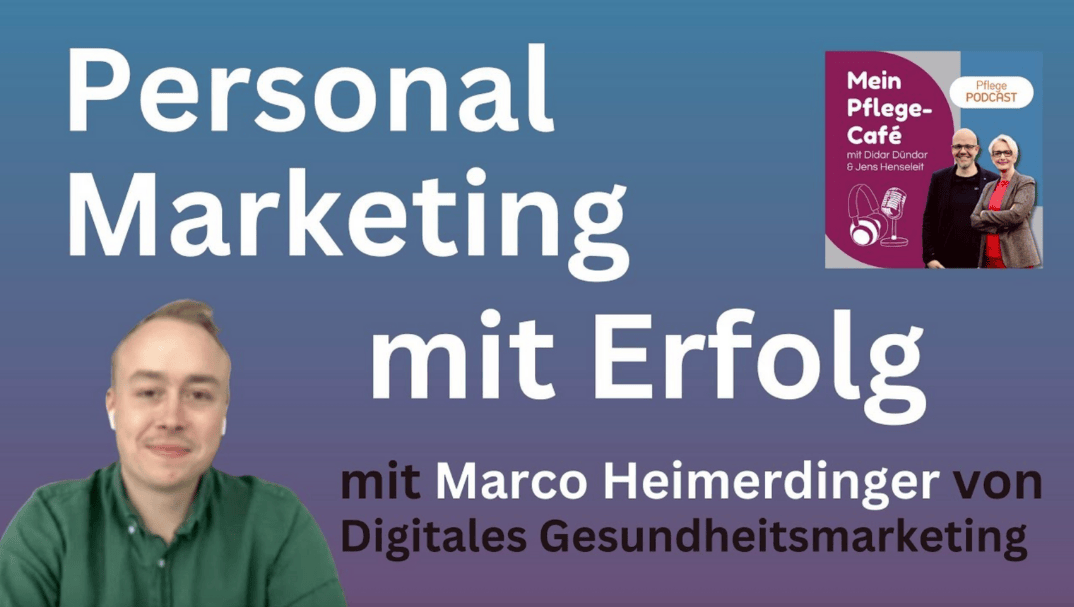 Personalmarketing mit Erfolg mit Marco Heimerdinger im Podcast Mein Pflege-Cafe