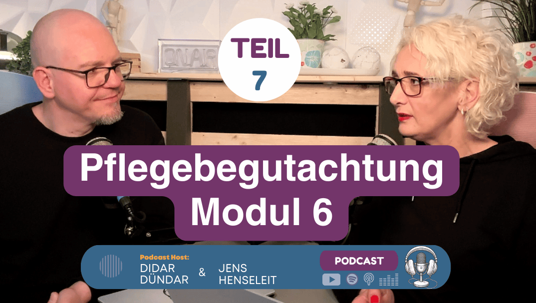 Teil 7 – Pflegebegutachtung Modul 6 – Alltagsleben & soziale Kontakte
