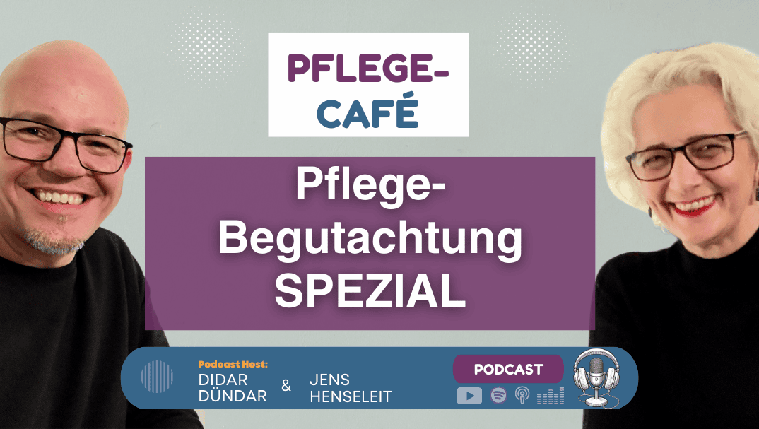 Pflegebegutachtung spezial Mein Pflege-Cafe Podcast Pflegebegutachtung spezial Mein Pflege-Cafe Podcast