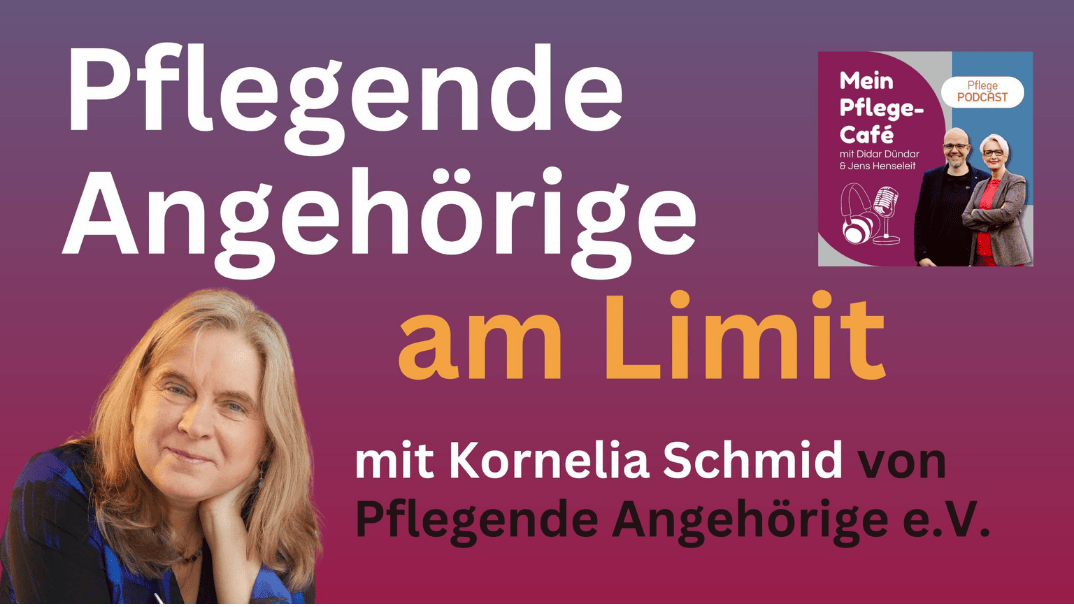 Pflegende Angehörige am Limit – mit Kornelia Schmid vom Verein Pflegende Angehörige e.V.